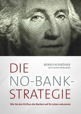 Die No-Bank-Strategie - Bernd Schr&ouml;der, Carsten Bukowski