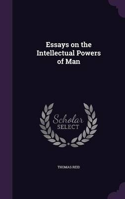 Essays on the Intellectual Powers of Man - Thomas Reid