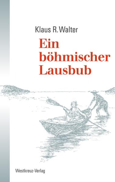 Ein b&ouml;hmischer Lausbub - Klaus R. Walter
