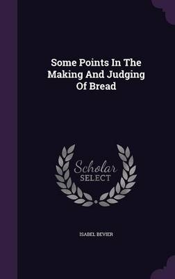 Some Points In The Making And Judging Of Bread