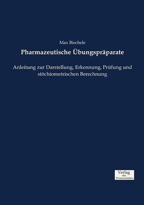Pharmazeutische &Uuml;bungspr&auml;parate - Max Biechele
