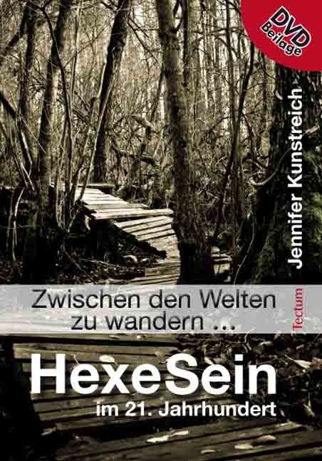 &bdquo;Zwischen den Welten zu wandern &hellip;&ldquo; &ndash; HexeSein im 21. Jahrhundert - Jennifer Kunstreich