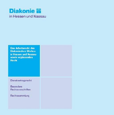 Das Arbeitsrecht des Diakonischen Werkes in Hessen und Nassau sowie erg&auml;nzendes Recht