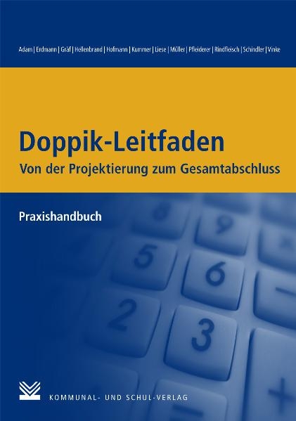 Doppik-Leitfaden - Von der Projektierung zum Gesamtabschluss - Berit Adam, Christian Erdmann, Sabine Gr&auml;f, Andreas Hellenbrand, Sylvia Hofmann, Lutz Kummer, Dietmar Liese, Christian M&uuml;ller, Hartmut Pfleiderer, Christian Rindfleisch, Bernd J Schindler, Rainer Vinke