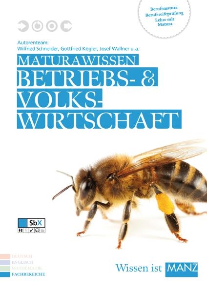Maturawissen / Betriebswirtschaft mit SbX - Wilfried Schneider, Gottfried K&ouml;gler, Josef Wallner