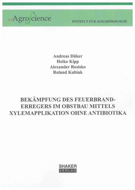 Bek&auml;mpfung des Feuerbranderregers im Obstbau mittels Xylemapplikation ohne Antibiotika - 