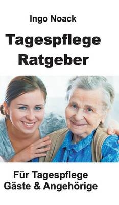 Tagespflege Ratgeber - Ingo Noack