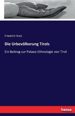Die Urbev&ouml;lkerung Tirols - Friedrich Stolz