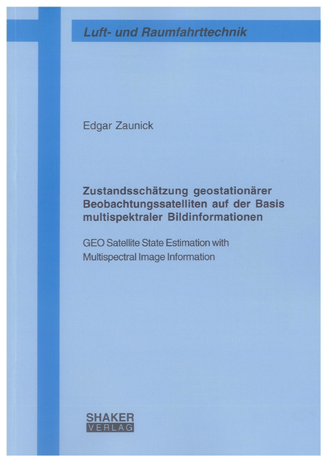 Zustandsschätzung geostationärer Beobachtungssatelliten auf der Basis multispektraler Bildinformationen - Edgar Zaunick