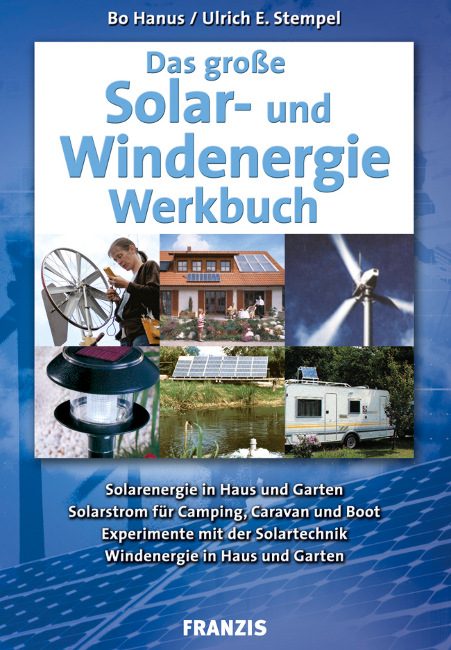 Das große Solar- und Windenergie Werkbuch - Bo Hanus, Ulrich E. Stempel