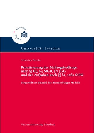 Privatisierung des Maßregelvollzugs nach §§ 63, 64 StGB, § 7 JGG und der Aufgaben nach §§ 81, 126a StPO