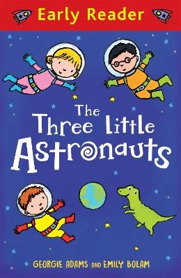 Early Reader: The Three Little Astronauts - Georgie Adams