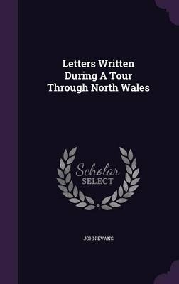 Letters Written During A Tour Through North Wales