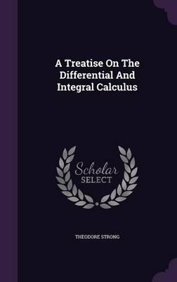 A Treatise On The Differential And Integral Calculus