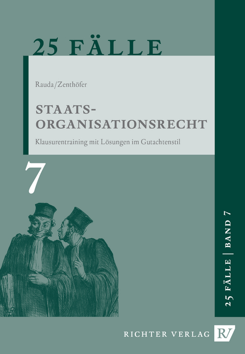 25 F&auml;lle - Band 7 - Staatsorganisationsrecht - Christian Rauda, Jochen Zenth&ouml;fer