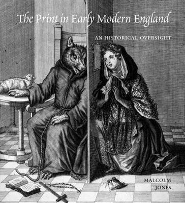 The Print in Early Modern England - Malcolm Jones