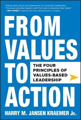 From Values to Action: The Four Principles of Values-Based Leadership - Harry M. Jansen Kraemer  Jr.
