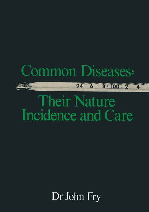 Common Diseases: Their Nature Incidence and Care - John Fry