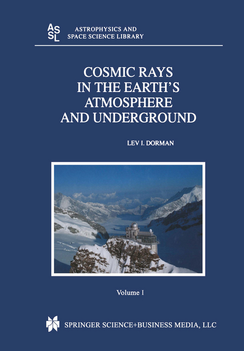 Cosmic Rays in the Earth&rsquo;s Atmosphere and Underground - Lev Dorman