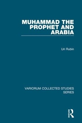 Muhammad the Prophet and Arabia - Uri Rubin