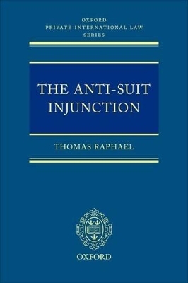 The Anti-Suit Injunction - Thomas Raphael