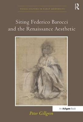 Siting Federico Barocci and the Renaissance Aesthetic - Peter Gillgren