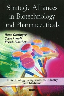 Strategic Alliances in Biotechnology & Pharmaceuticals - Hans Gottinger, Celia Umali, Frank Floether
