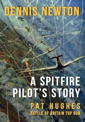 A Spitfire Pilot's Story - Dennis Newton