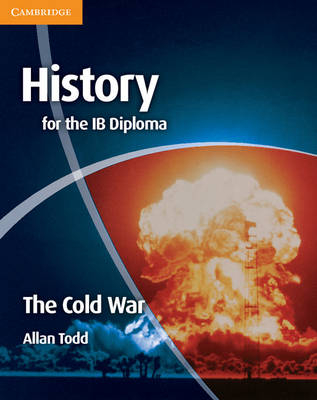 History for the IB Diploma: The Cold War - Allan Todd