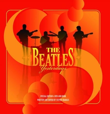 The Beatles: Yesterdays - Steven Charles