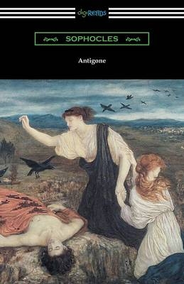 Antigone (Translated by E. H. Plumptre with an Introduction by J. Churton Collins) -  Sophocles