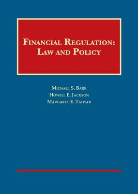 Financial Regulation - Michael Barr, Howell Jackson, Margaret Tahyar