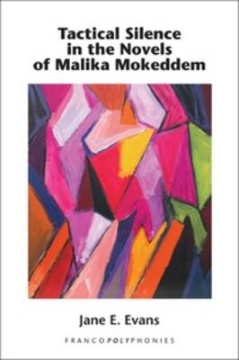 Tactical Silence in the Novels of Malika Mokeddem - Jane E. Evans