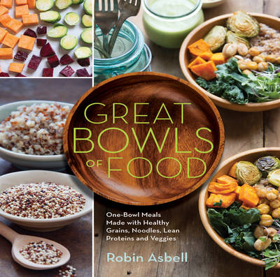 Great Bowls of Food - Robin Asbell