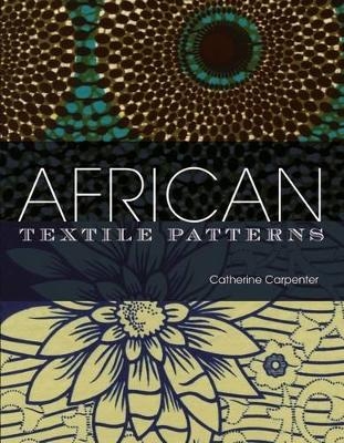 African Textile Patterns - Catherine Carpenter