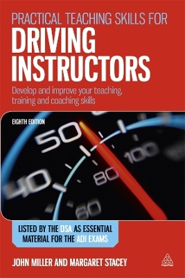 Practical Teaching Skills for Driving Instructors - John Miller, Margaret Stacey