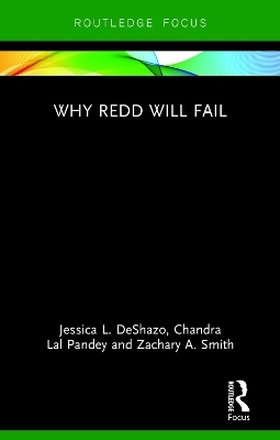 Why REDD will Fail - Zachary A. Smith, Jessica DeShazo, Chandra Pandey