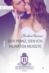 Der Prinz, den ich heiraten musste - Christine Rimmer