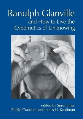 Ranulph Glanville and How to Live the Cybernetics of Unknowing - 
