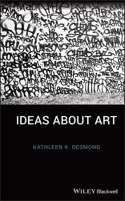 Ideas About Art - Kathleen K. Desmond