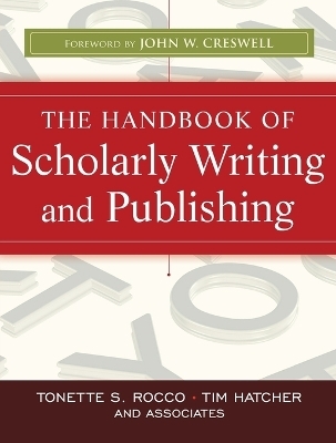 The Handbook of Scholarly Writing and Publishing - Tonette S. Rocco, Timothy Gary Hatcher