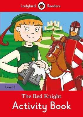 The Red Knight Activity Book &ndash; Ladybird Readers Level 3 -  Ladybird