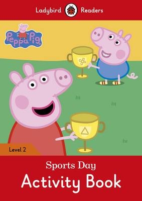 Peppa Pig: Sports Day Activity Book &ndash; Ladybird Readers Level 2 -  Ladybird,  Peppa Pig