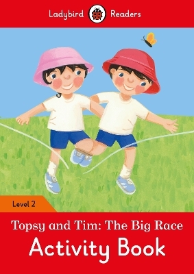 Topsy and Tim: The Big Race Activity Book &ndash; Ladybird Readers Level 2 - Jean Adamson,  Ladybird