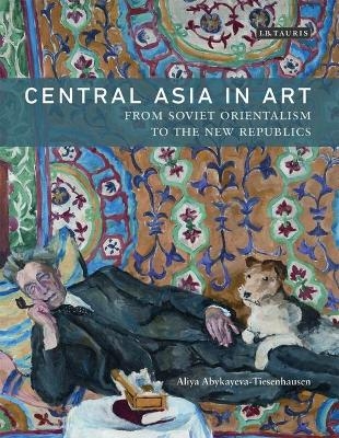 Central Asia in Art - Aliya Abykayeva-Tiesenhausen