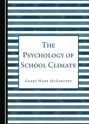 The Psychology of School Climate - Garry Wade McGiboney