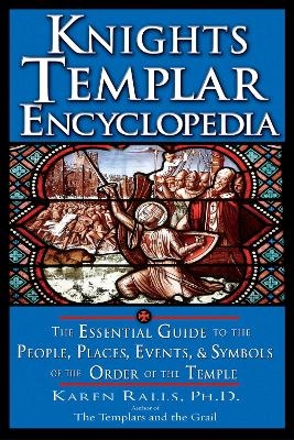 Knights Templar Encyclopedia - Karen Ralls PhD