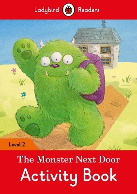 The Monster Next Door Activity Book – Ladybird Readers Level 2 -  Ladybird