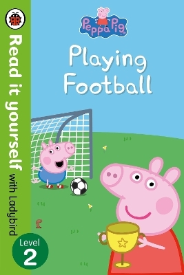 Peppa Pig: Playing Football &ndash; Read It Yourself with Ladybird Level 2 -  Ladybird,  Peppa Pig