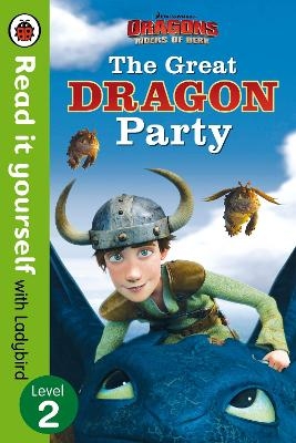 Dragons: The Great Dragon Party – Read It Yourself with Ladybird – Level 2